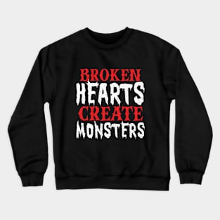 Broken Hearts Create Monsters Single Anti Valentine Crewneck Sweatshirt